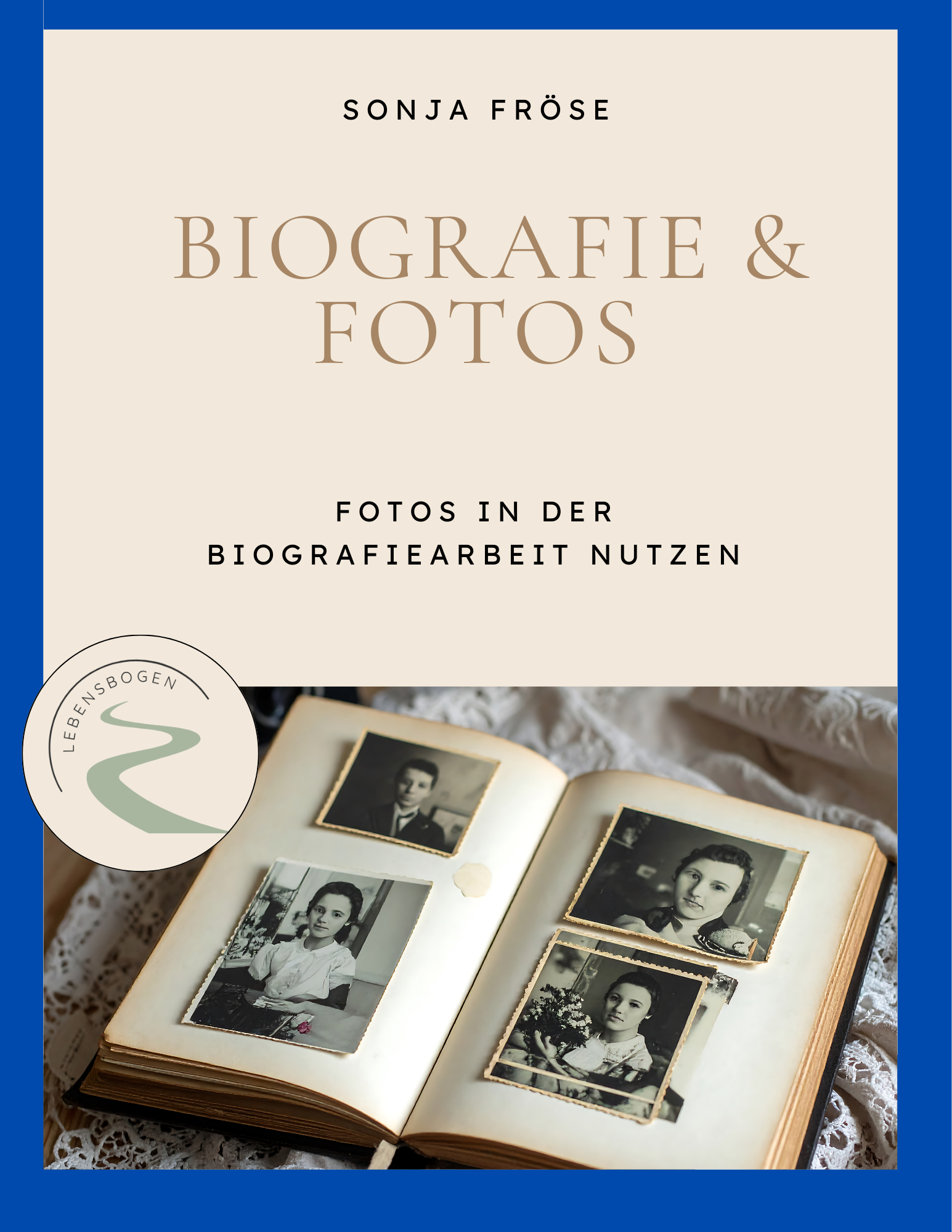 Titelbild Ebook Sonja Fröse Biografie & Fotos, Fotos in der Biografiearbeit nutzen