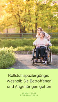 Rollstuhlspaziergänge: Weshalb sie Betroffenen und Angehörigen guttun